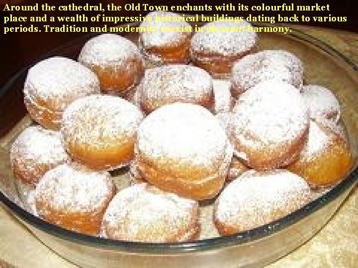 Around the cathedral, the Old Town enchants with its colourful market place and a Around the cathedral, the Old Town enchants with its colourful market place and a