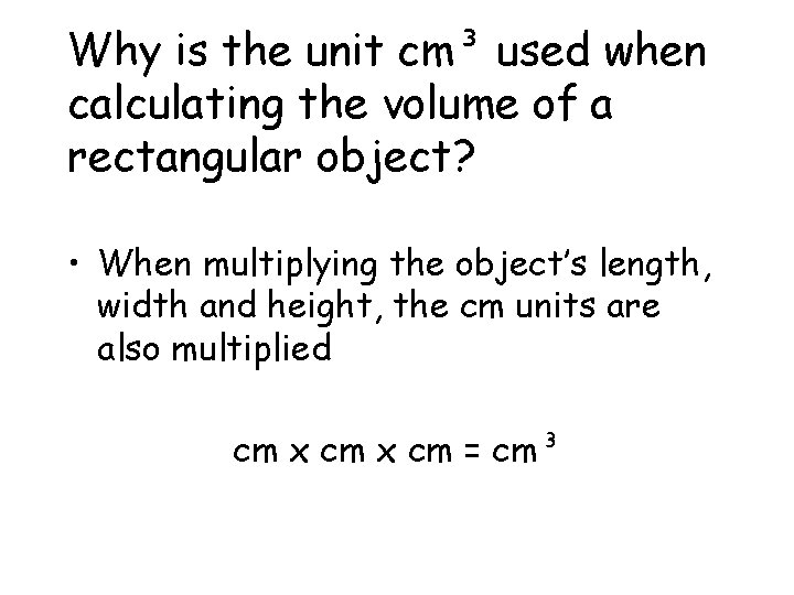 Why is the unit cm³ used when calculating the volume of a rectangular object?