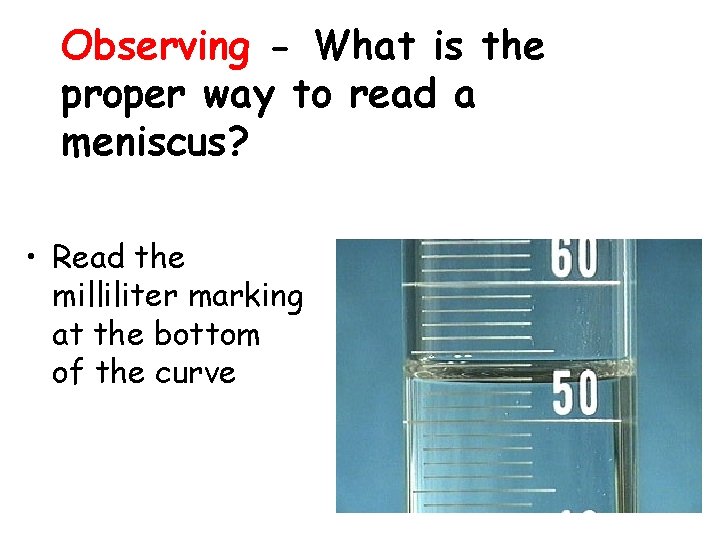 Observing - What is the proper way to read a meniscus? • Read the