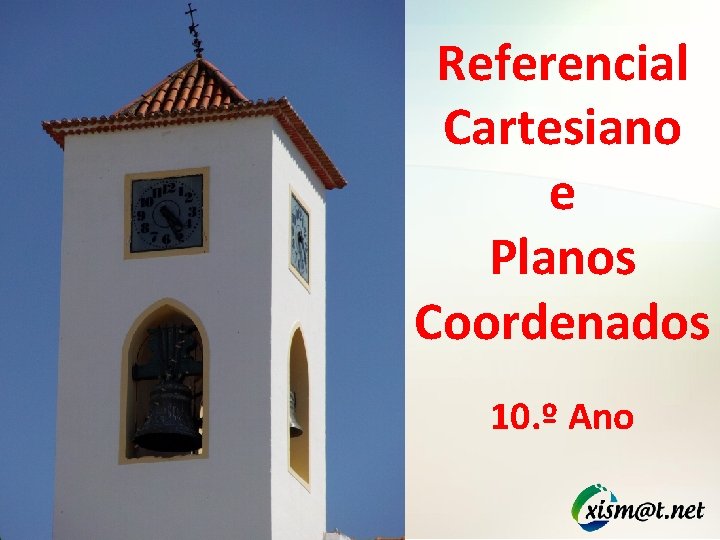 Referencial Cartesiano e Planos Coordenados 10. º Ano 