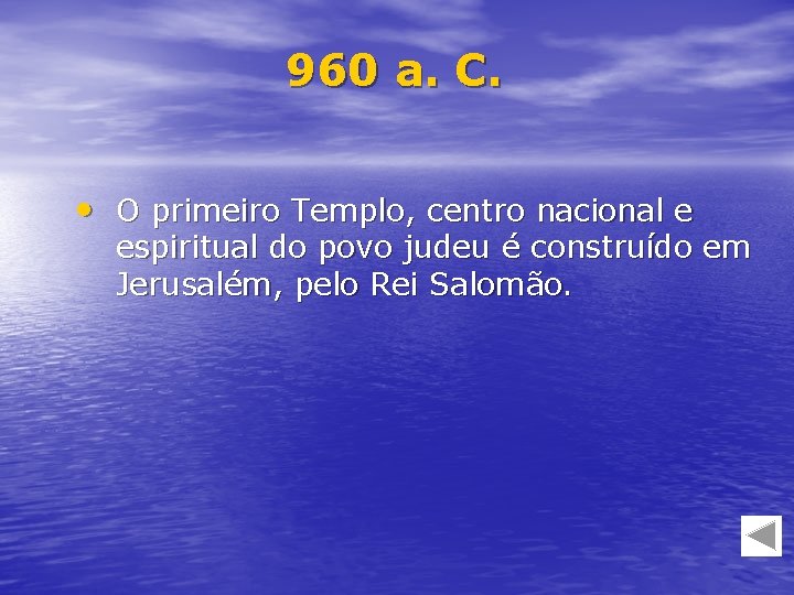 960 a. C. • O primeiro Templo, centro nacional e espiritual do povo judeu