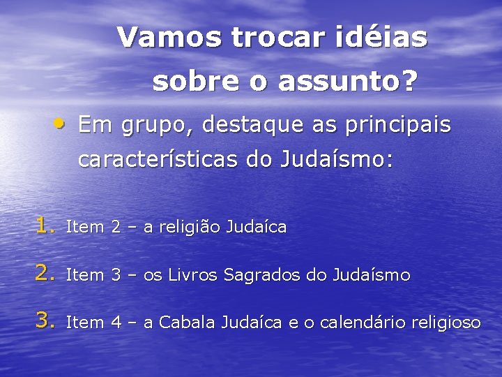 Vamos trocar idéias sobre o assunto? • Em grupo, destaque as principais características do