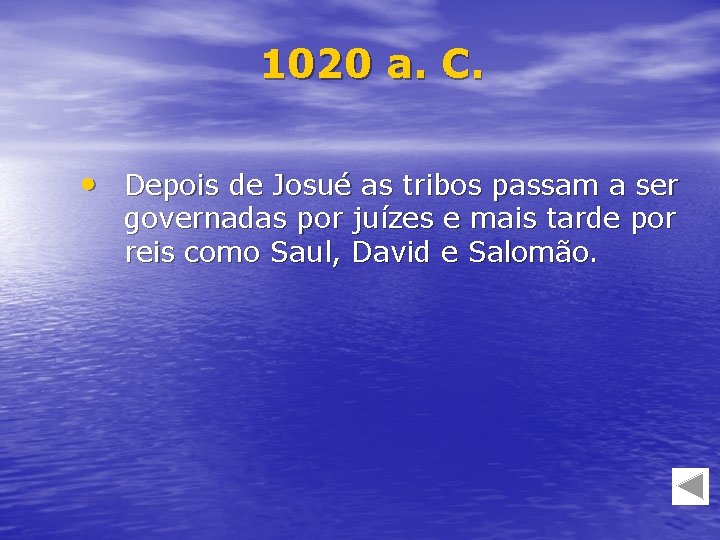 1020 a. C. • Depois de Josué as tribos passam a ser governadas por