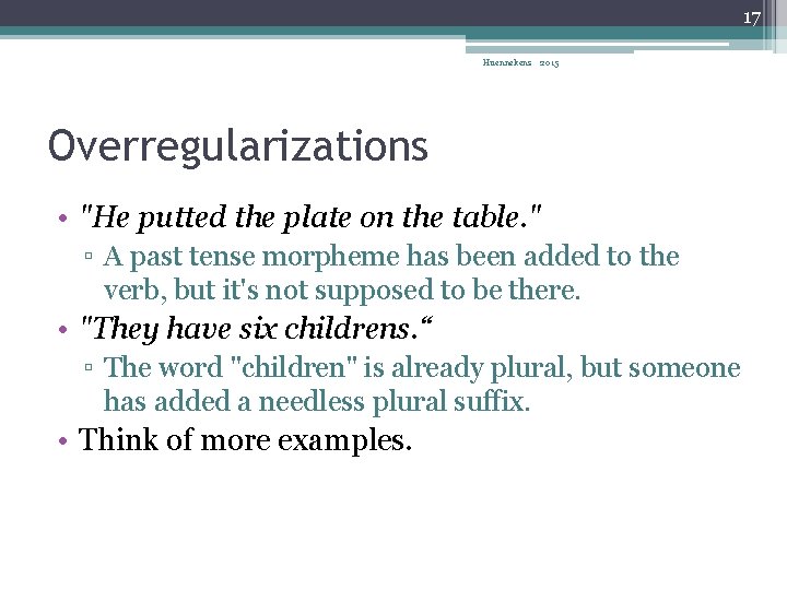 17 Huennekens 2015 Overregularizations • "He putted the plate on the table. " ▫