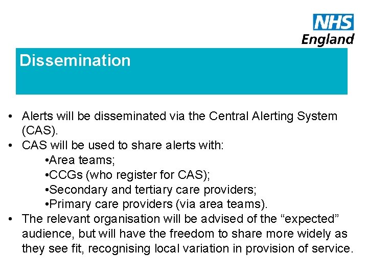Dissemination • Alerts will be disseminated via the Central Alerting System (CAS). • CAS
