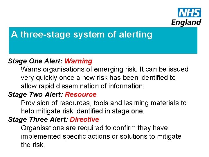 A three-stage system of alerting Stage One Alert: Warning Warns organisations of emerging risk.