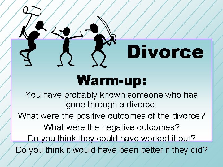 Divorce Warm-up: You have probably known someone who has gone through a divorce. What