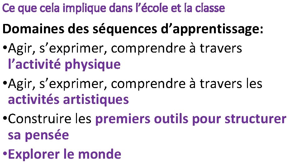 Ce que cela implique dans l’école et la classe Domaines des séquences d’apprentissage: •