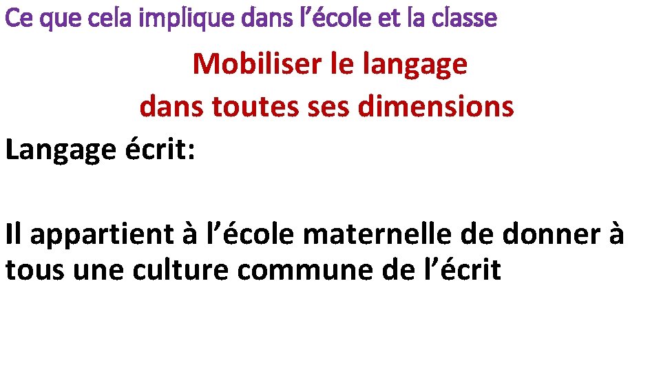 Ce que cela implique dans l’école et la classe Mobiliser le langage dans toutes