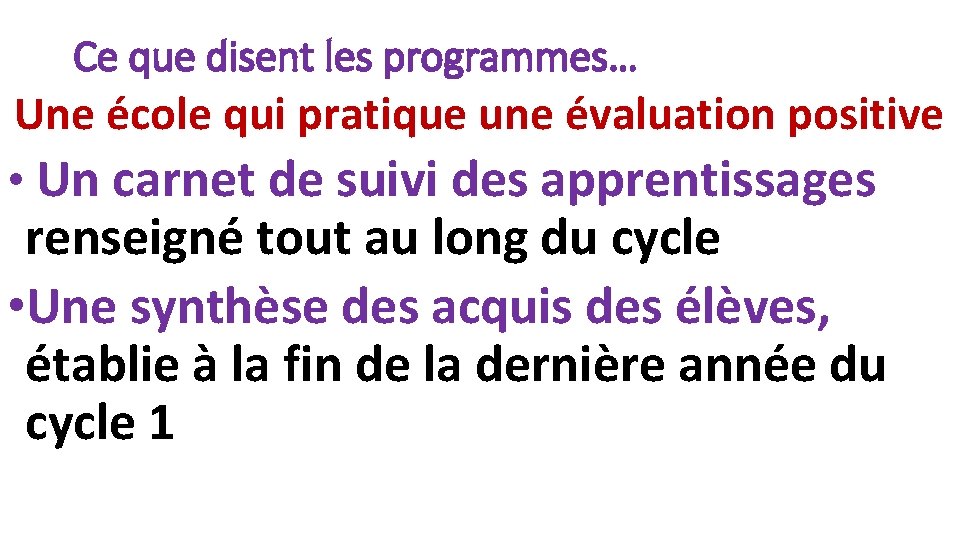 Ce que disent les programmes… Une école qui pratique une évaluation positive • Un