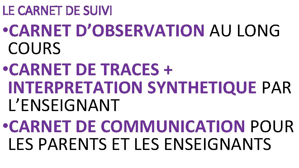 LE CARNET DE SUIVI • CARNET D’OBSERVATION AU LONG COURS • CARNET DE TRACES