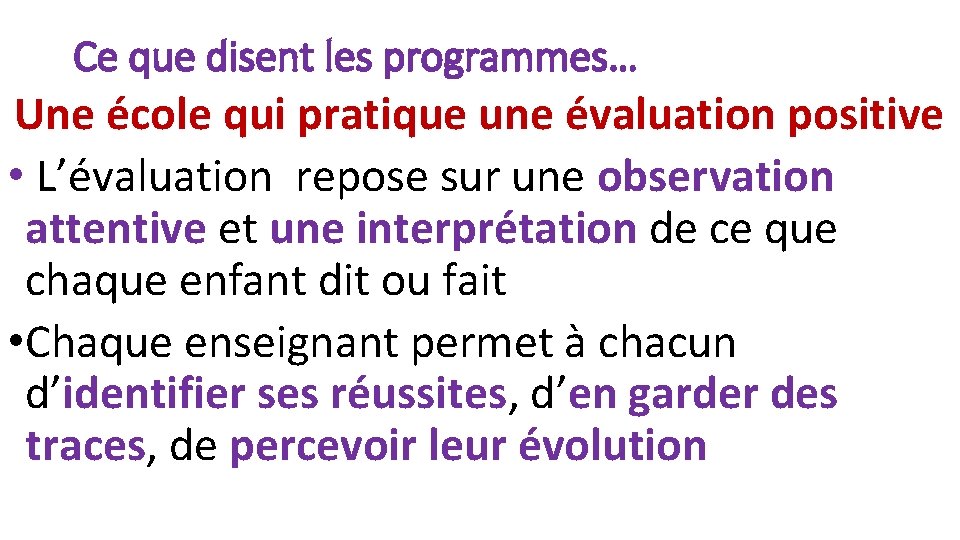 Ce que disent les programmes… Une école qui pratique une évaluation positive • L’évaluation