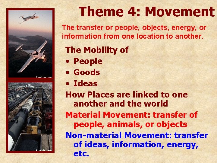Theme 4: Movement The transfer or people, objects, energy, or information from one location