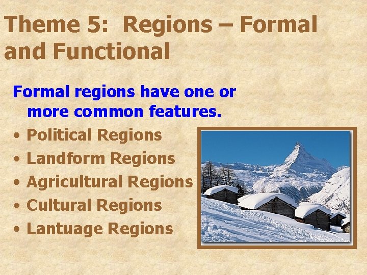 Theme 5: Regions – Formal and Functional Formal regions have one or more common