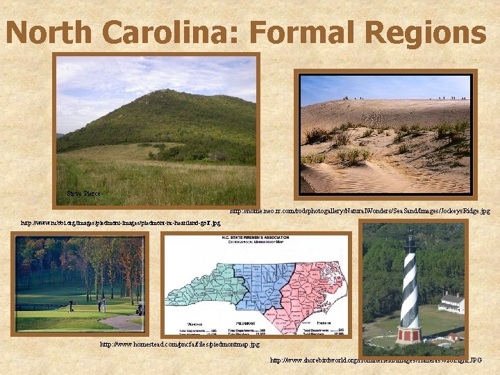 North Carolina: Formal Regions Steve Pierce http: //home. neo. rr. com/rodsphotogallery/Natural. Wonders/Sea. Sand/Images/Jockeys. Ridge.