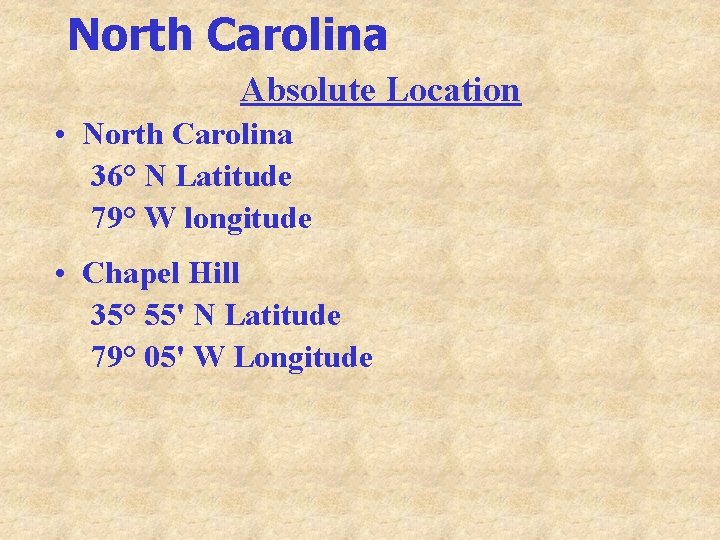 North Carolina Absolute Location • North Carolina 36° N Latitude 79° W longitude •