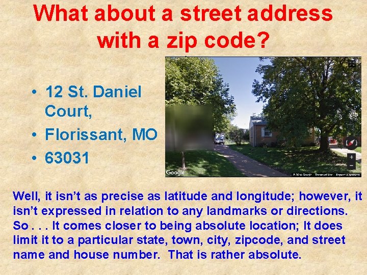 What about a street address with a zip code? • 12 St. Daniel Court,