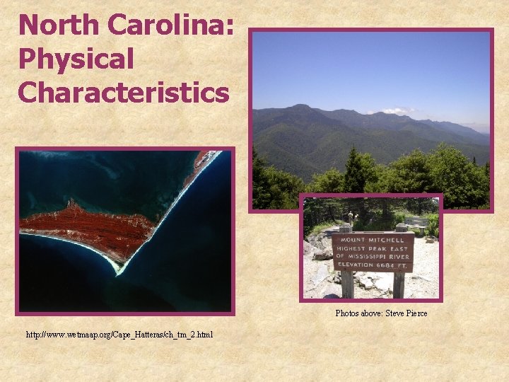 North Carolina: Physical Characteristics Photos above: Steve Pierce http: //www. wetmaap. org/Cape_Hatteras/ch_tm_2. html 
