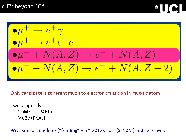 c. LFV beyond 10 -13 Only candidate is coherent muon to electron transition in