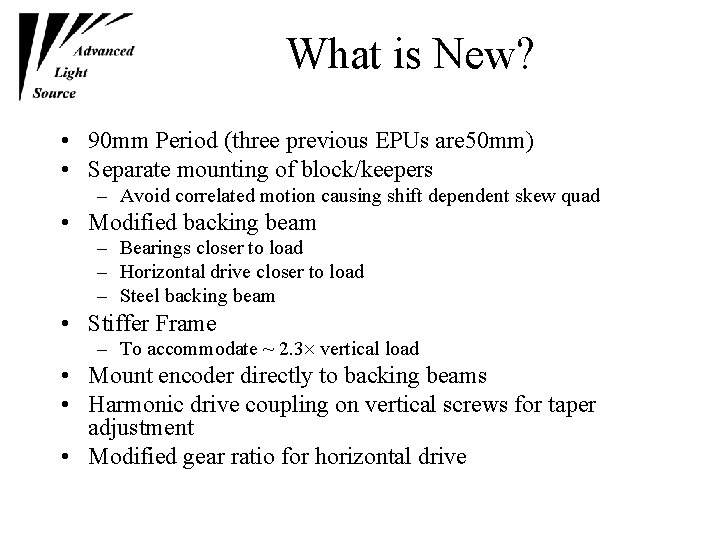 What is New? • 90 mm Period (three previous EPUs are 50 mm) •