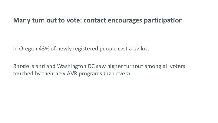 Many turn out to vote: contact encourages participation In Oregon 43% of newly registered