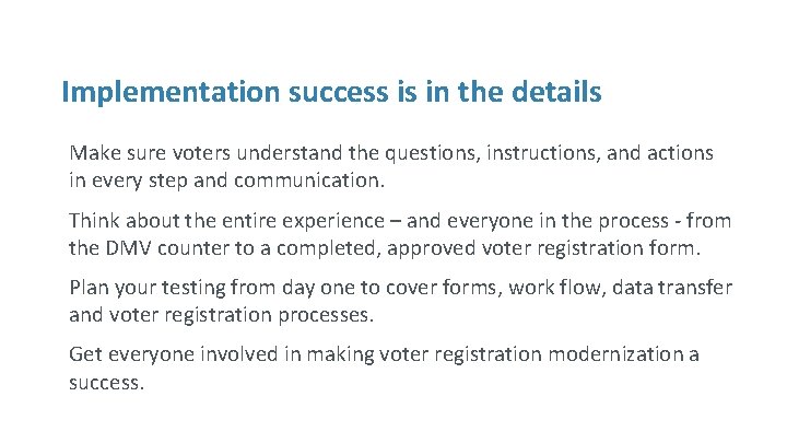 Implementation success is in the details Make sure voters understand the questions, instructions, and