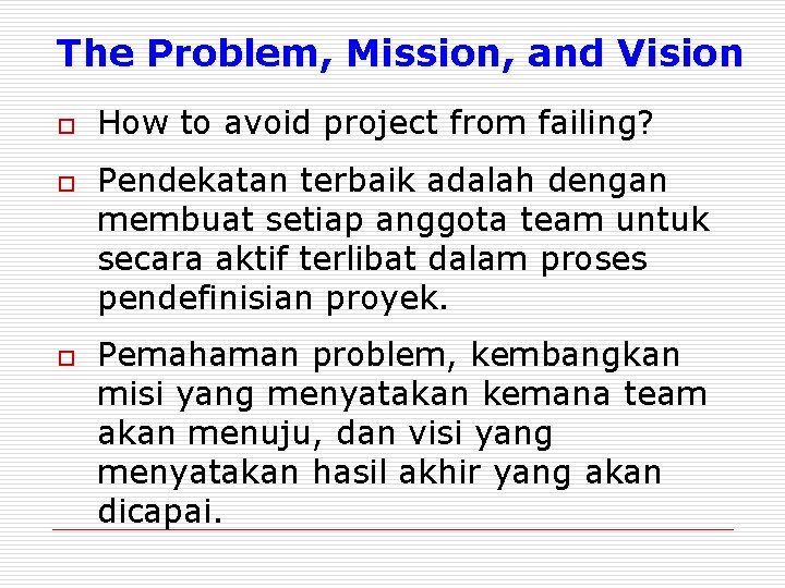 The Problem, Mission, and Vision o o o How to avoid project from failing?