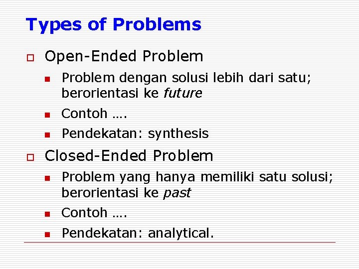 Types of Problems o Open-Ended Problem n o Problem dengan solusi lebih dari satu;