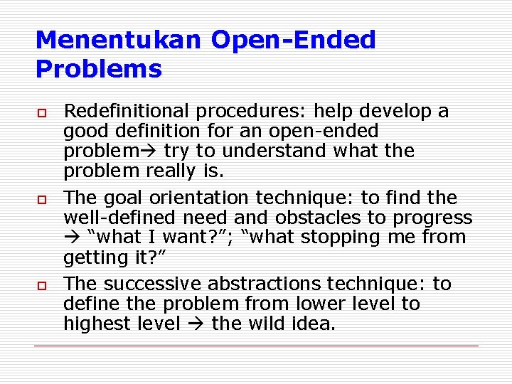 Menentukan Open-Ended Problems o o o Redefinitional procedures: help develop a good definition for