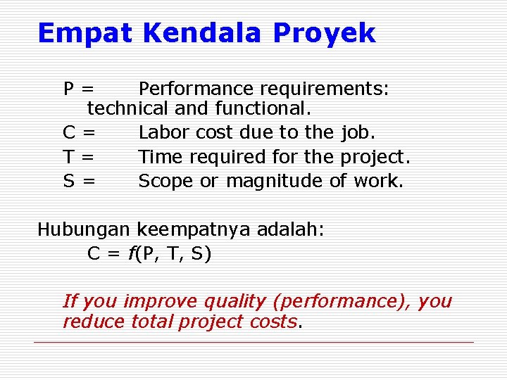 Empat Kendala Proyek P= Performance requirements: technical and functional. C= Labor cost due to