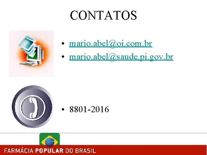 CONTATOS • mario. abel@oi. com. br • mario. abel@saude. pi. gov. br • 8801