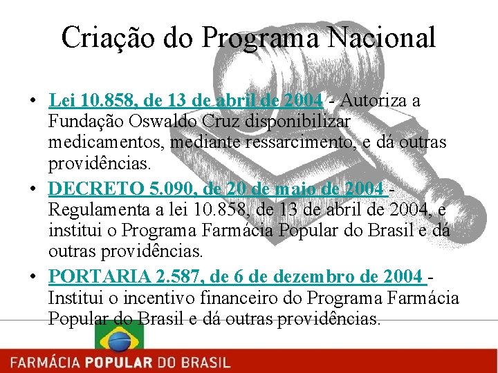 Criação do Programa Nacional • Lei 10. 858, de 13 de abril de 2004