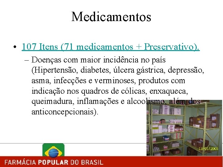 Medicamentos • 107 Itens (71 medicamentos + Preservativo). – Doenças com maior incidência no