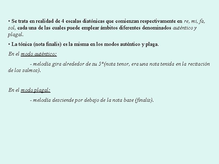  • Se trata en realidad de 4 escalas diatónicas que comienzan respectivamente en