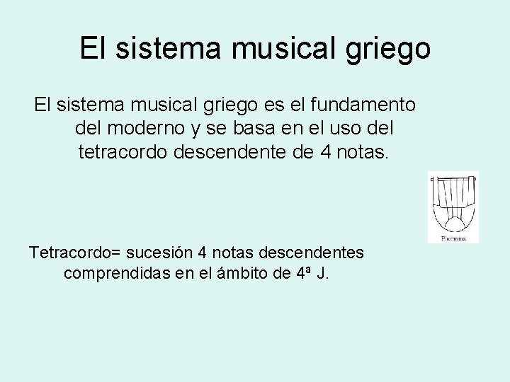 El sistema musical griego es el fundamento del moderno y se basa en el