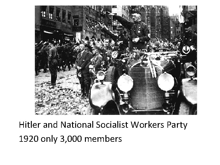 Hitler and National Socialist Workers Party 1920 only 3, 000 members 