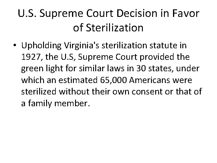 U. S. Supreme Court Decision in Favor of Sterilization • Upholding Virginia's sterilization statute