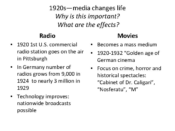 1920 s—media changes life Why is this important? What are the effects? Radio Movies