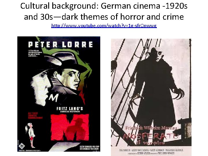 Cultural background: German cinema -1920 s and 30 s—dark themes of horror and crime