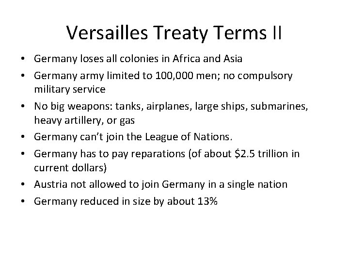 Versailles Treaty Terms II • Germany loses all colonies in Africa and Asia •