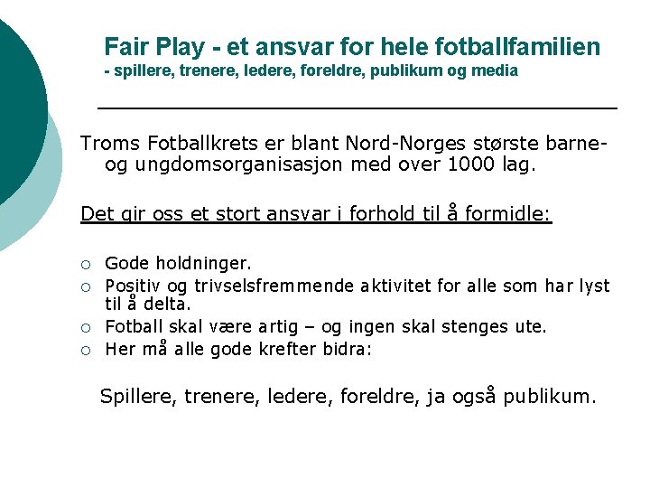Fair Play - et ansvar for hele fotballfamilien - spillere, trenere, ledere, foreldre, publikum