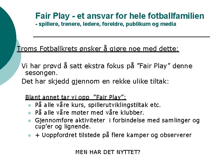 Fair Play - et ansvar for hele fotballfamilien - spillere, trenere, ledere, foreldre, publikum