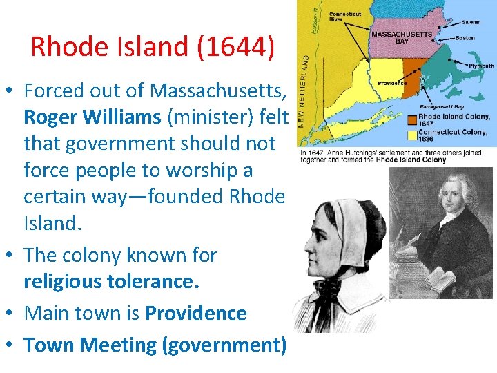 Rhode Island (1644) • Forced out of Massachusetts, Roger Williams (minister) felt that government