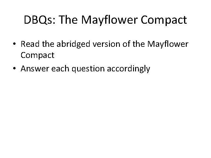 DBQs: The Mayflower Compact • Read the abridged version of the Mayflower Compact •