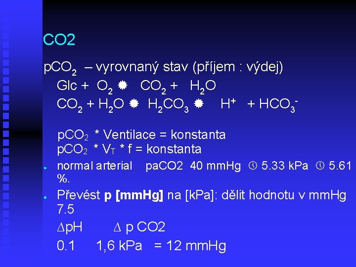 CO 2 p. CO 2 – vyrovnaný stav (příjem : výdej) Glc + O
