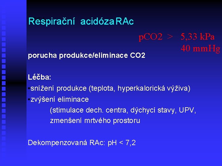 DSA Respirační acidóza. RAc p. CO 2 > 5, 33 k. Pa 40 mm.