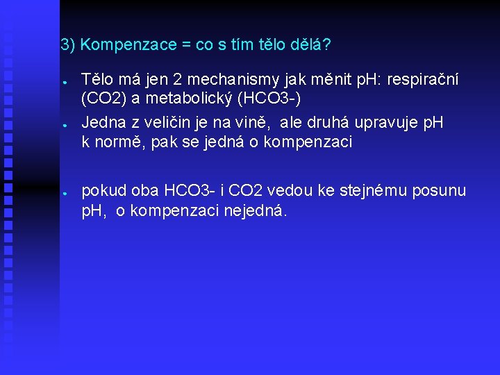 3) Kompenzace = co s tím tělo dělá? ● ● ● Tělo má jen