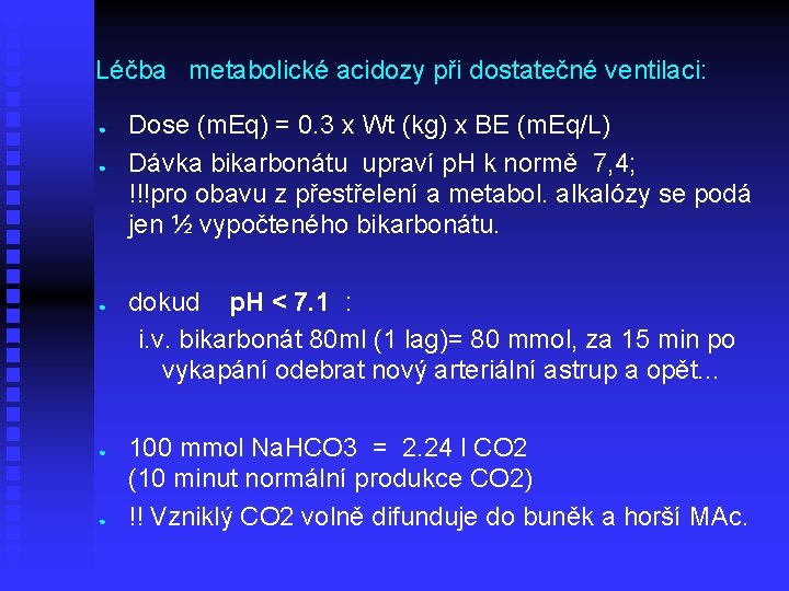 Léčba metabolické acidozy při dostatečné ventilaci: ● ● ● Dose (m. Eq) = 0.