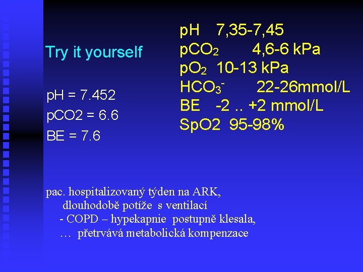 Try it yourself p. H = 7. 452 p. CO 2 = 6. 6