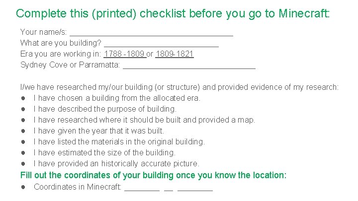 Complete this (printed) checklist before you go to Minecraft: Your name/s: ___________________ What are Complete this (printed) checklist before you go to Minecraft: Your name/s: ___________________ What are